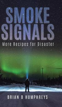 Cover image for Smoke Signals: More Recipes for Disaster