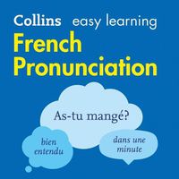 Cover image for Collins Easy Learning French -- French Pronunciation:: How to Speak Accurate French