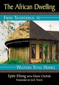 Cover image for The African Dwelling: From Traditional to Western Style Homes