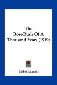 Cover image for The Rose-Bush of a Thousand Years (1919)