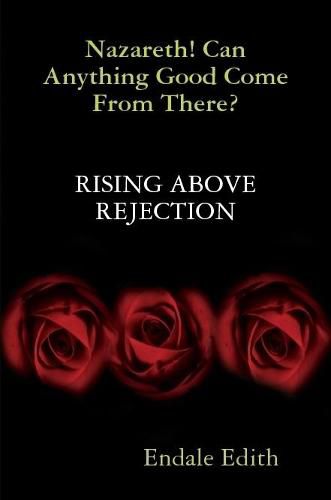 Cover image for Nazareth! Can Anything Good Come From There? RISING ABOVE REJECTION