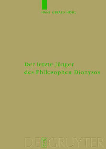 Cover image for Der letzte Junger des Philosophen Dionysos: Studien zur systematischen Bedeutung von Nietzsches Selbstthematisierungen im Kontext seiner Religionskritik