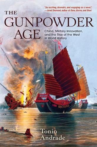 Cover image for The Gunpowder Age: China, Military Innovation, and the Rise of the West in World History