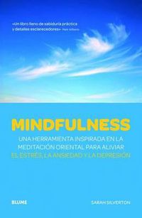 Cover image for Mindfulness: Una Herramienta Inspirada en la Meditacion Oriental Para Aliviar el Estres, la Ansiedad y la Depresion