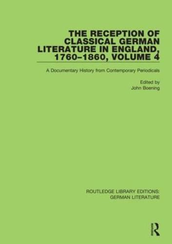 Cover image for The Reception of Classical German Literature in England, 1760-1860, Volume 4: A Documentary History from Contemporary Periodicals