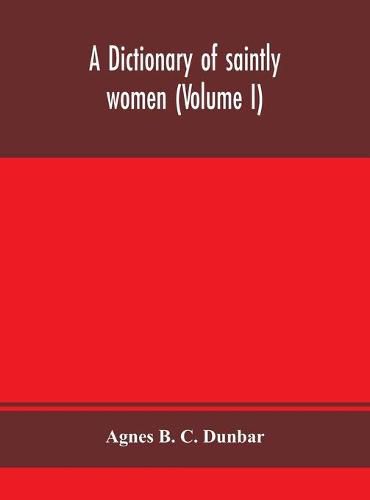 A dictionary of saintly women (Volume I)