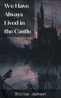 Cover image for We have always lived in the castle