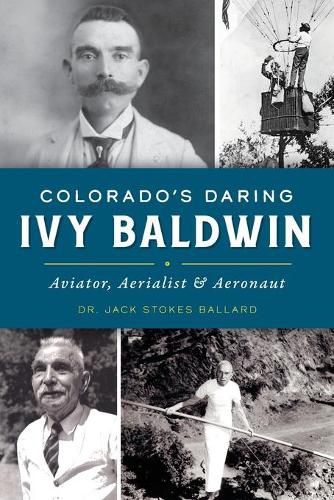 Cover image for Colorado's Daring Ivy Baldwin: Aviator, Aerialist and Aeronaut