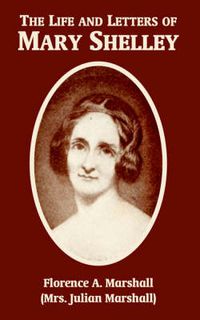 Cover image for The Life and Letters of Mary Wollstonecraft Shelley