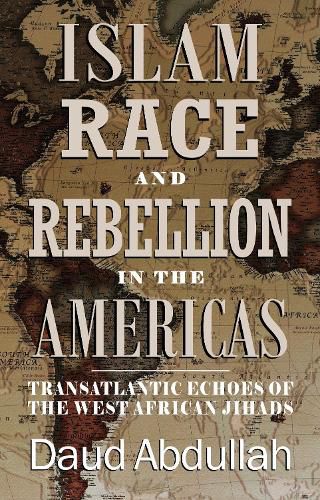 Cover image for Islam, Race and Rebellion in the Americas