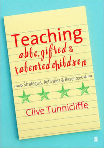 Cover image for Teaching Able, Gifted and Talented Children: Strategies, Activities and Resources