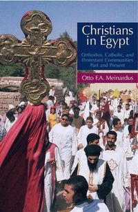 Cover image for Christians in Egypt: Orthodox, Catholic and Protestant Communties Past and Present