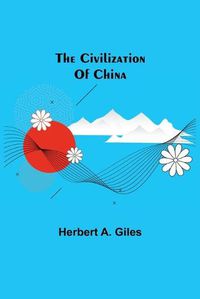 Cover image for The Civilization Of China