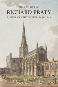 Cover image for The Register of Richard Praty, Bishop of Chichester, 1438-1445