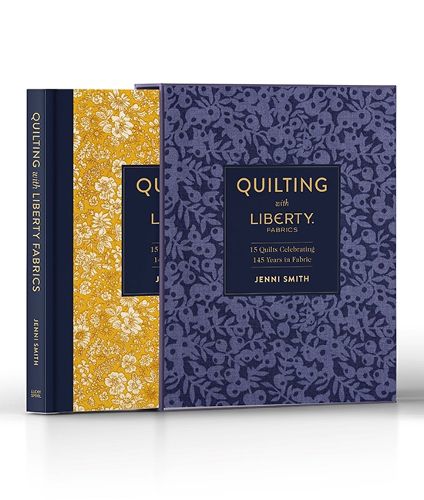 Cover image for Quilting with Liberty Fabrics: 15 Quilts Celebrating 145 Years in Fabric