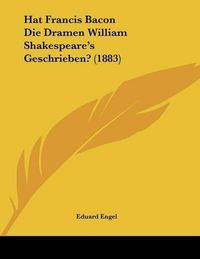 Cover image for Hat Francis Bacon Die Dramen William Shakespeare's Geschrieben? (1883)