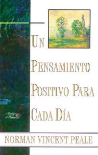 Cover image for Un Pensamiento Positiva Para Cada Dia (Positive Thinking Every Day): (Positive Thinking Every Day)
