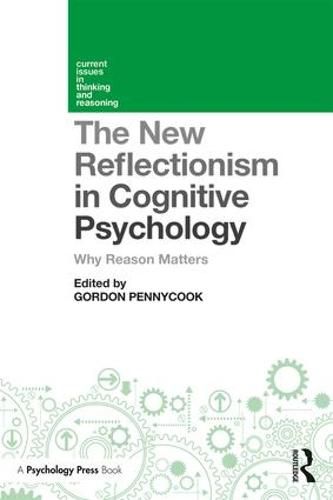 Cover image for The New Reflectionism in Cognitive Psychology: Why Reason Matters