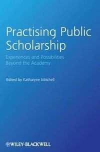 Cover image for Practising Public Scholarship: Experiences and Possibilities Beyond the Academy