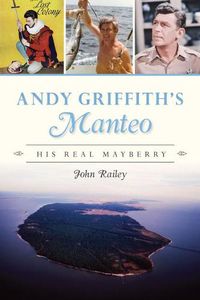 Cover image for Andy Griffith's Manteo: His Real Mayberry