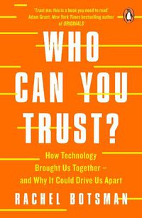 Cover image for Who Can You Trust?: How Technology Brought Us Together - and Why It Could Drive Us Apart