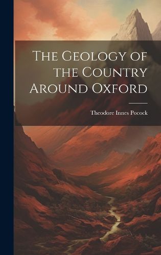 Cover image for The Geology of the Country Around Oxford