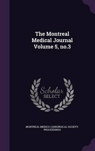 Cover image for The Montreal Medical Journal Volume 5, No.3