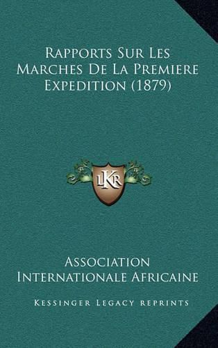 Cover image for Rapports Sur Les Marches de La Premiere Expedition (1879)