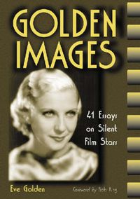 Cover image for Golden Images: 41 Essays on Silent Film Stars