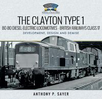 Cover image for The Clayton Type 1 Bo-Bo Diesel-Electric Locomotives - British Railways Class 17: Development, Design and Demise