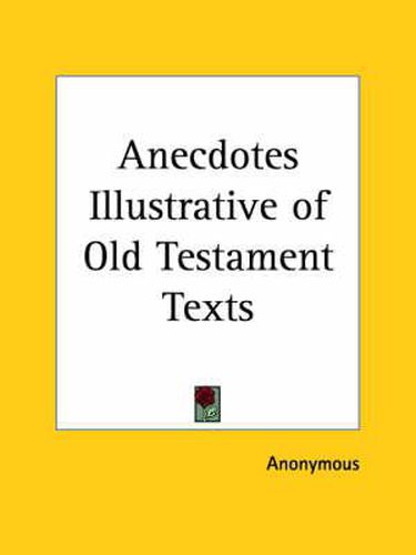 Cover image for Anecdotes Illustrative of Old Testament Texts (1915)