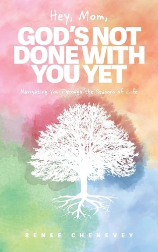 Cover image for Hey, Mom, God's Not Done with You Yet!