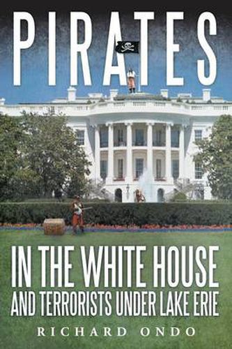 Cover image for Pirates in the White House and Terrorists Under Lake Erie