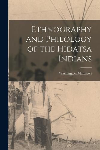 Ethnography and Philology of the Hidatsa Indians