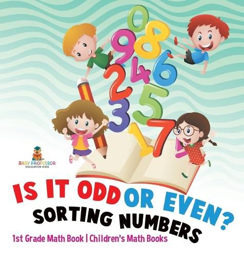 Cover image for Is It Odd or Even? Sorting Numbers - 1st Grade Math Book Children's Math Books