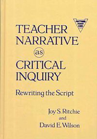 Cover image for Teacher Narrative as Critical Inquiry: Rewriting the Script