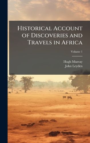 Cover image for Historical Account of Discoveries and Travels in Africa