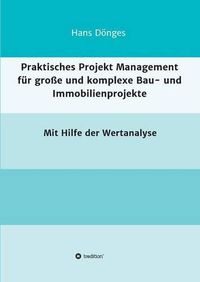 Cover image for Praktisches Projekt Management fur grosse und komplexe Bau- und Immobilienprojekte