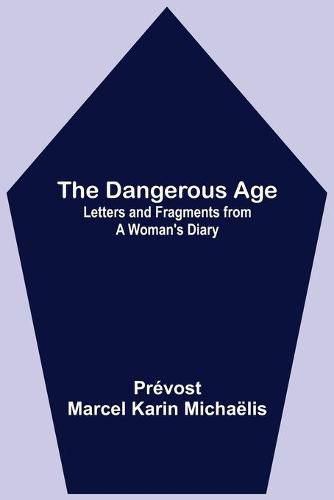 The Dangerous Age: Letters and Fragments from a Woman's Diary