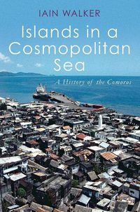 Cover image for Islands in a Cosmopolitan Sea: A History of the Comoros