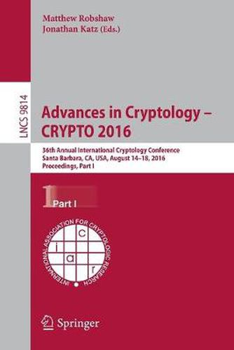 Cover image for Advances in Cryptology - CRYPTO 2016: 36th Annual International Cryptology Conference, Santa Barbara, CA, USA, August 14-18, 2016, Proceedings, Part I