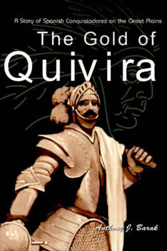 Cover image for The Gold of Quivira: A Story of Spanish Conquistadores on the Great Plains