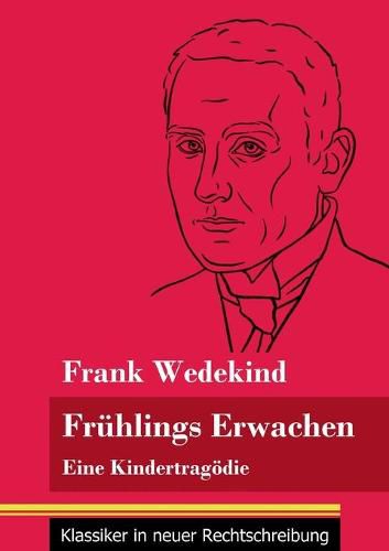 Fruhlings Erwachen: Eine Kindertragoedie (Band 69, Klassiker in neuer Rechtschreibung)