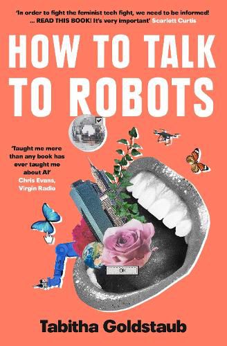 Cover image for How To Talk To Robots: A Girls' Guide to a Future Dominated by Ai