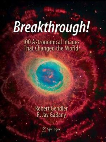 Cover image for Breakthrough!: 100 Astronomical Images That Changed the World