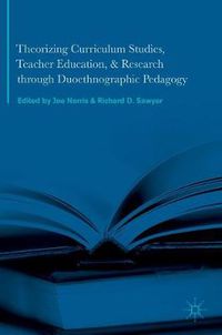 Cover image for Theorizing Curriculum Studies, Teacher Education, and Research through Duoethnographic Pedagogy