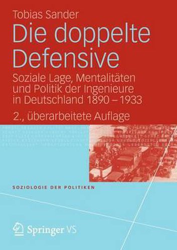 Cover image for Die doppelte Defensive: Soziale Lage, Mentalitaten und Politik der Ingenieure in Deutschland 1890 - 1933