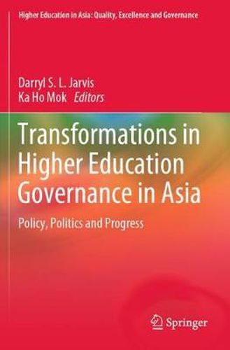 Cover image for Transformations in Higher Education Governance in Asia: Policy, Politics and Progress