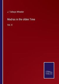 Cover image for Madras in the olden Time: Vol. II