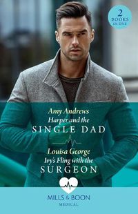 Cover image for Harper And The Single Dad / Ivy's Fling With The Surgeon